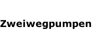 Zweiwegpumpen